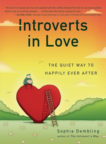 Sophia Dembling - Introverts in Love   The Quiet Way to Happily Ever A