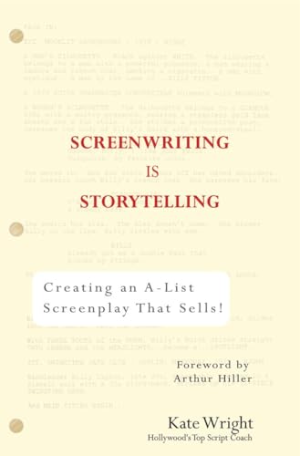 Wright - Screenwriting is Storytelling  Creating an A-List Screenplay