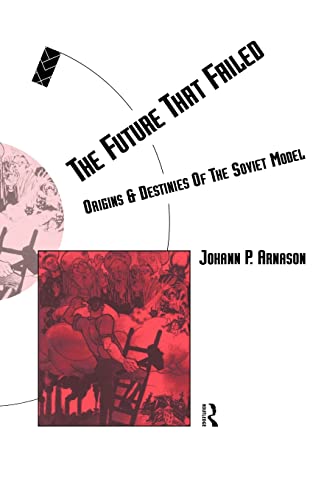 Arnason - Future That Failed   Origins and Destinies of the Soviet Mod