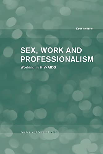 Deverell - Sex, Work and Professionalism   Working in HIV/AIDS - New p