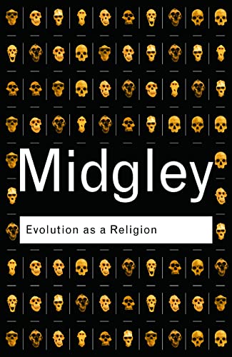 Mary Midgley - Evolution as a Religion   Strange Hopes and Stranger Fe