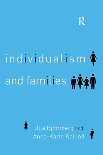 Bjornberg - Individualism and Families  Equality, Autonomy and Togethe