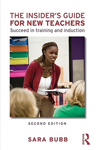 Bubb - Insider's Guide for New Teachers  Succeed in Training and Induc