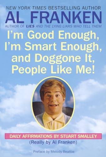 Franken - I'm Good Enough, I'm Smart Enough, and Doggone It, People Li