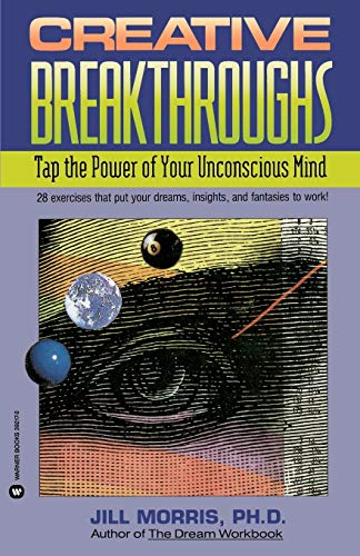 Morris - Creative Breakthroughs: Tap the Power of Your Unconscious Min