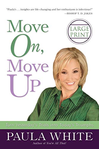 Whit - Move On, Move Up: Turn Yesterday's Trials Into Today's Triumphs