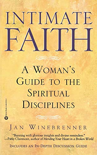 Winebrenner - Intimate Faith: A Woman's Guide to the Spiritual Discipl