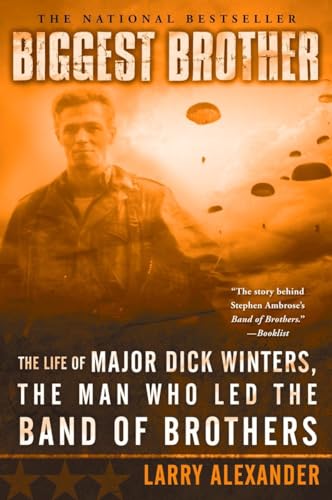 Alexander - Biggest Brother  The Life Of Major Dick Winters, The Man W