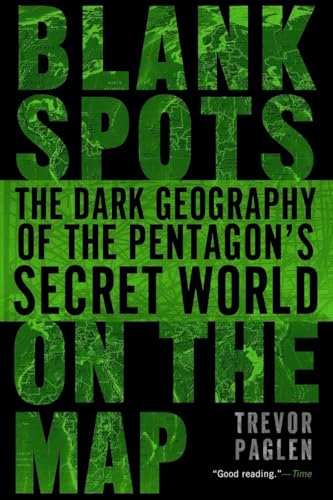 Paglen - Blank Spots on the Map: The Dark Geography of the Pentagon's