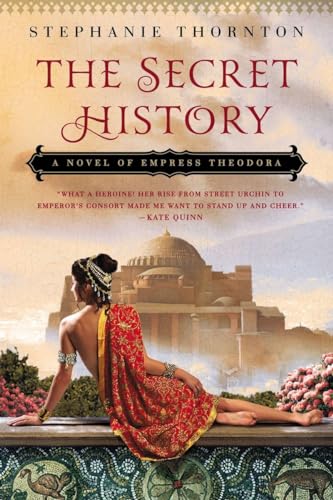 ornton - Secret History  A Novel of Empress Theodora - New paperback o
