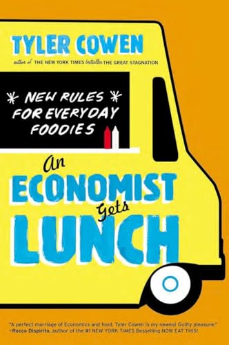 Cowen - An Economist Gets Lunch: New Rules for Everyday Foodies - New