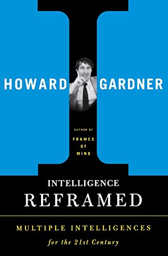 Howard Gardner - Intelligence Reframed   Multiple Intelligences for th