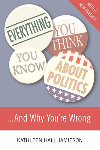Jamieson - Everything You Think You Know about Politics...and Why You'