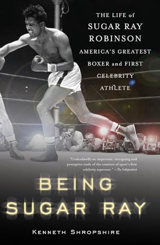 Shropshir - Being Sugar Ray  Sugar Ray Robinson, America's Greatest Bo