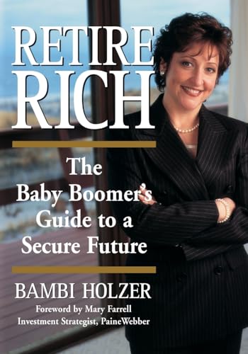Holzer - Retire Rich: The Baby Boomer's Guide to a Secure Future - New