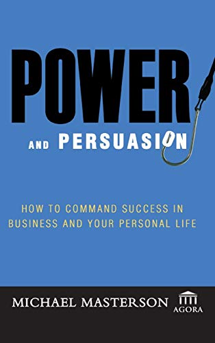 Agora - Power and Persuasion : How to Command Success in Business and
