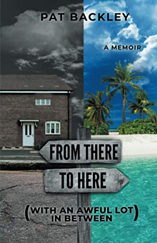 Backley - From There To Here (With An Awful Lot In Between)  A Memoir