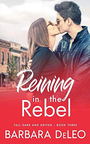 DeLeo - Reining in the Rebel: A sweet, small town, fish out of water r