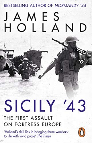 James Holland - Sicily '43   A Times Book of the Year - New Paperb