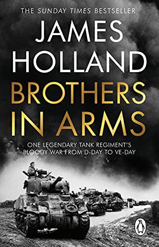 James Holland - Brothers in Arms   One Legendary Tank Regiment's B
