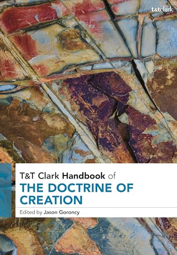 Goroncy - T&T Clark Handbook of the Doctrine of Creation - New hardbac