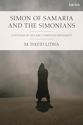 Litwa - Simon of Samaria and the Simonians: Contours of an Early Chris