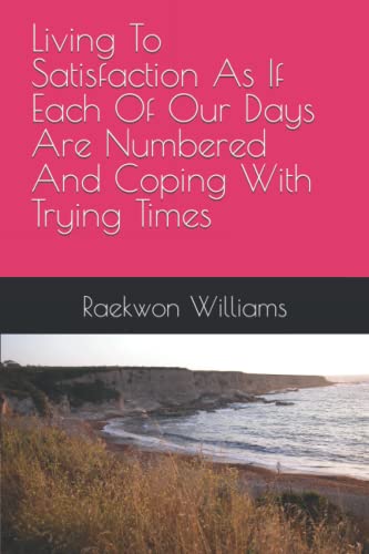 Williams - Living To Satisfaction As If Each Of Our Days Are Numbered