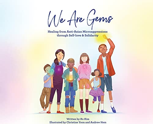 Kim - We Are Gems  Healing from Anti-Asian Microaggressions through Se