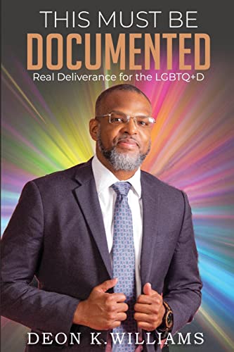 Williams - THIS MUST BE DOCUMENTED: Real Deliverance for the LGBTQ+D -