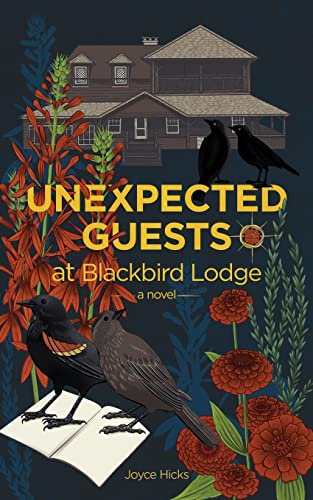 Hicks - Unexpected Guests at Blackbird Lodge  a novel - New paperback