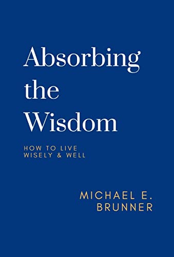 Brunner - Absorbing th Wisdom: How to Liv Wisly &amp; Wll - New hardba