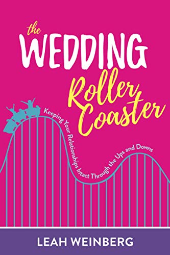 Weinberg - Wedding Roller Coaster  Keeping Your Relationships Intact T