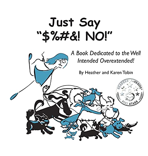 obin - Just Say "$%#&! NO!": A Book Dedicated to the Well Intended Ove