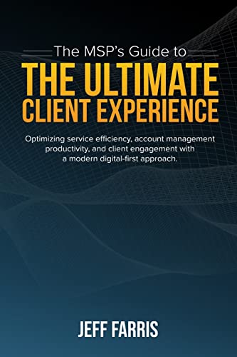 Farris - MSP's Guide to the Ultimate Client Experience: Optimizing ser