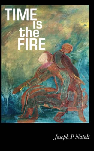 Natoli - Time is the Fire - New paperback or softback