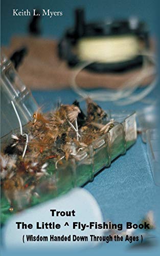 Myers - Little Trout Fly-Fishing Book  Wisdom Handed Down Through the