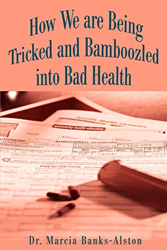 Banks-Alston - How We Are Being Tricked and Bamboozled Into Bad Health