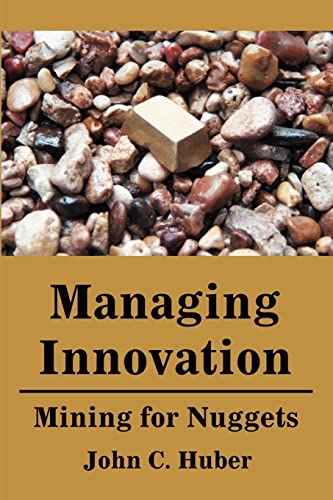 Huber - Managing Innovation  Mining for Nuggets - New paperback or sof