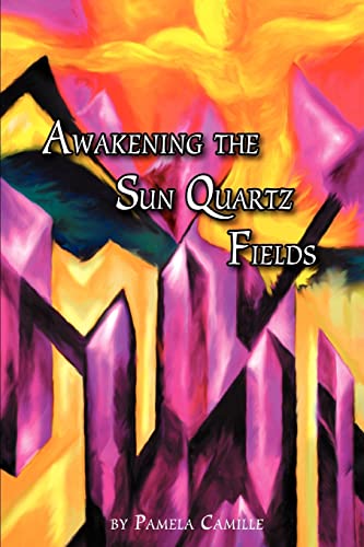 Camill - Awakening the Sun Quartz Fields - New paperback or softback