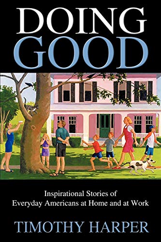 Harper - Doing Good  Inspirational Stories of Everyday Americans at Ho