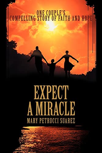 Suarez - Expect A Miracle One couple's compelling story of faith and h