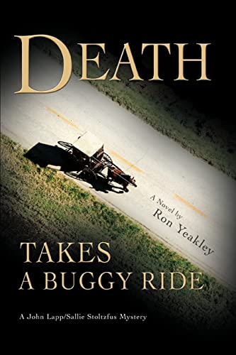 Yeakley - Death Takes a Buggy Ride:A John Lapp/Sallie Stoltzfus Myster