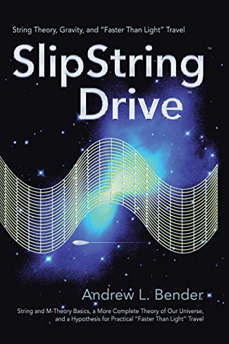 Bender - SlipString Drive  String Theory, Gravity, and "Faster Than Li