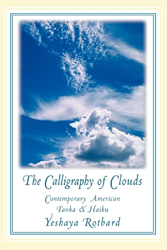 Rotbard - Calligraphy of Clouds Contemporary American Tanka & Haiku -