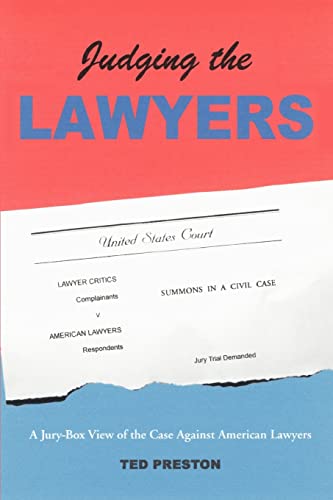 Preston - Judging the Lawyers A Jury-Box View of the Case Against Amer
