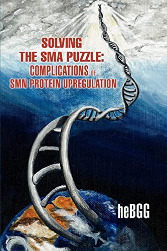 BGG - Solving the SMA Puzzle  Complications of SMN Protein Upregulatio