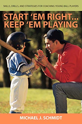 Schmidt - Start 'em Right . Keep 'em Playing: Skills, Drills, and Stra