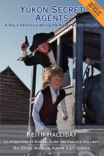 Halliday - Yukon Secret Agents:A Boy's Adventure during the Alaska Bor