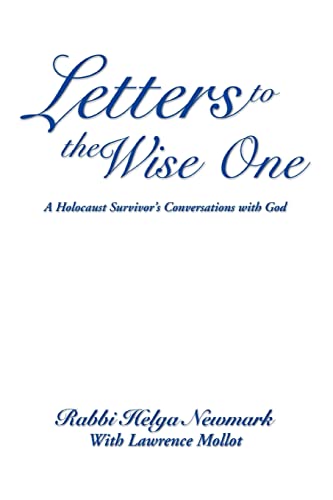 Newmark - Letters to the Wise One  A Holocaust Survivor's Conversation