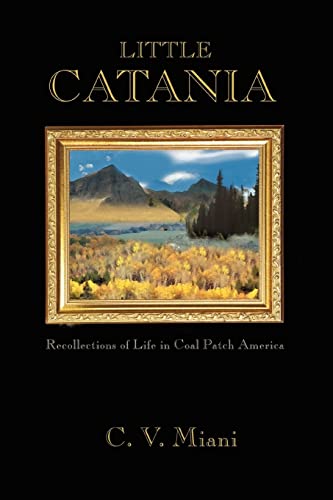 Miani - Little Catania: Recollections of Life in Coal Patch America -